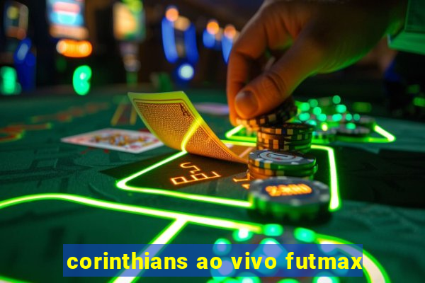 corinthians ao vivo futmax